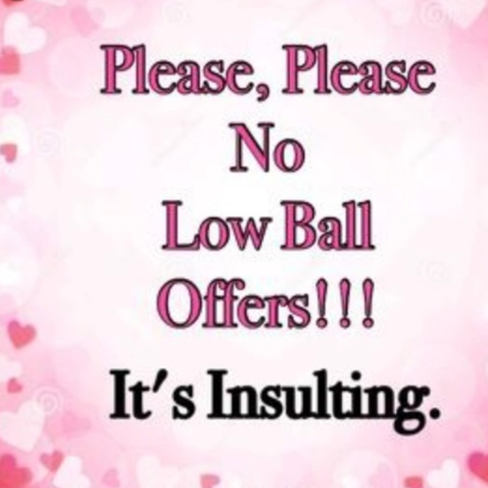 I’m always open to offers but no low balls please